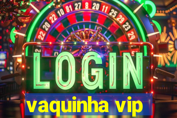 vaquinha vip